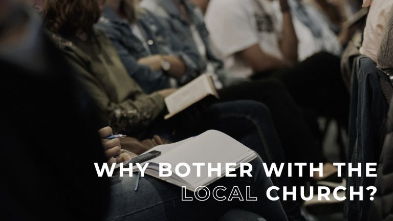 Why Bother With The Local Church?
